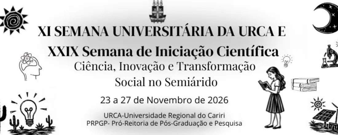 Com o tema “Ciência, Inovação e Transformação Social no Semiárido”, URCA abre inscrições para a XXIX Semana de Iniciação Científica